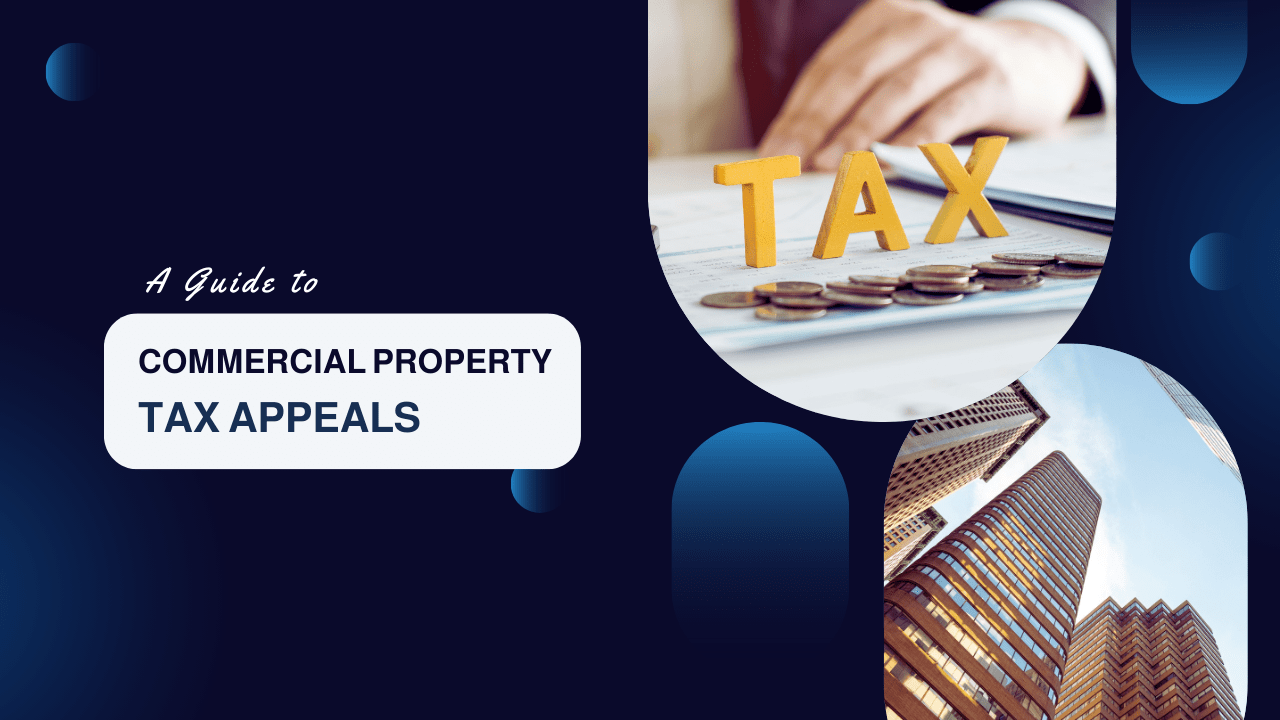 A Guide to Commercial Property Tax Appeals: Saving on Expenses